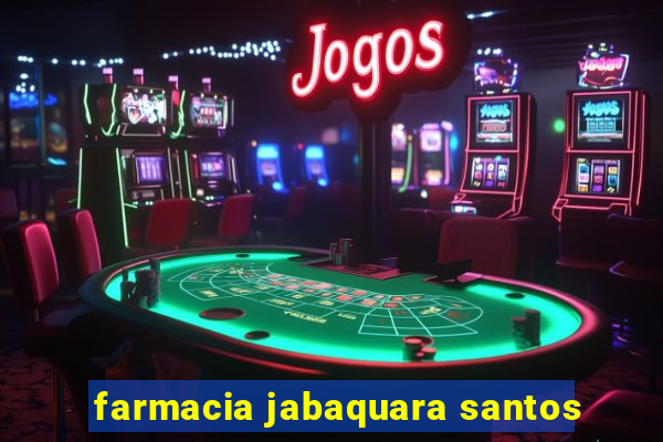 farmacia jabaquara santos